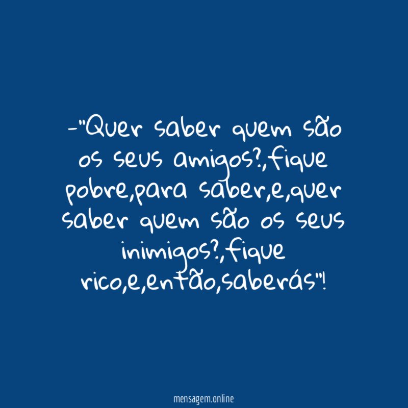'Quer saber quem são os seus amigos