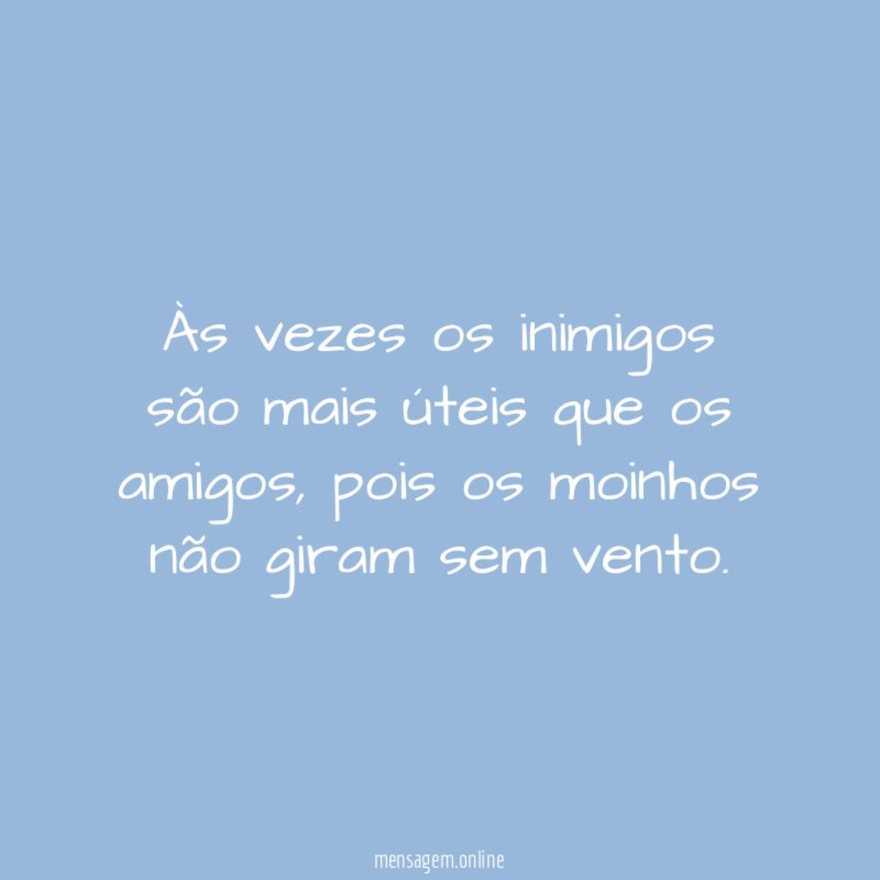 Às vezes os inimigos são mais úteis que os amigos