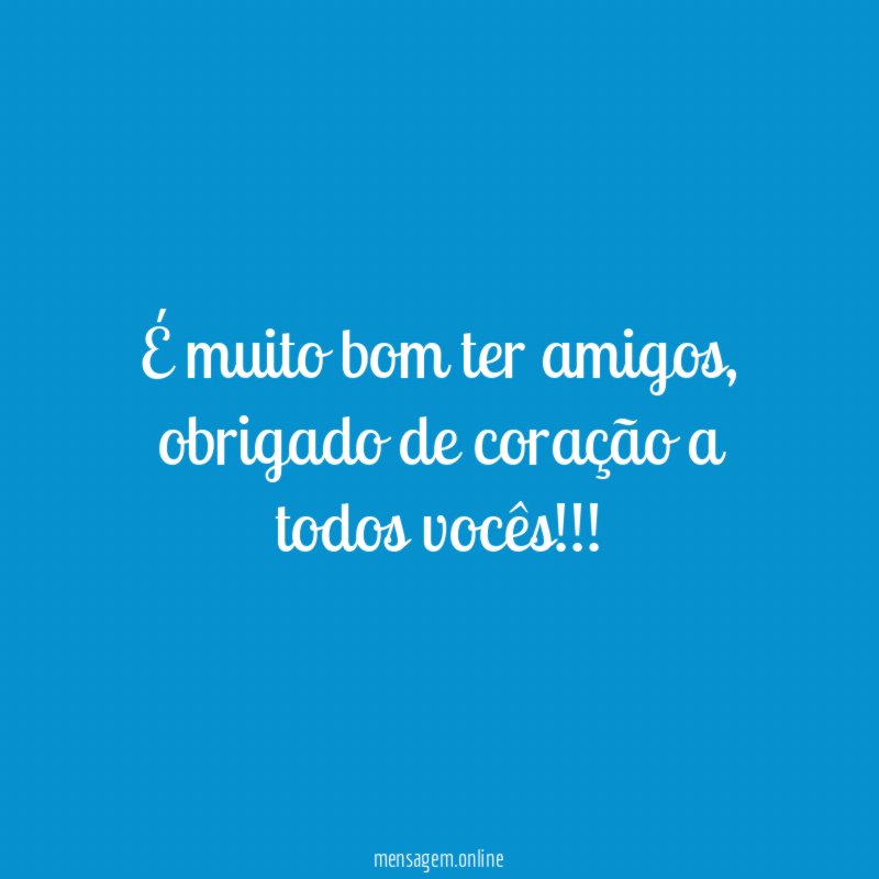 É muito bom ter amigos