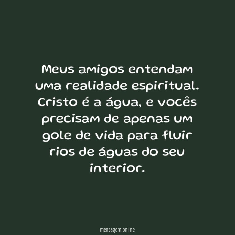 Meus amigos entendam uma realidade espiritual