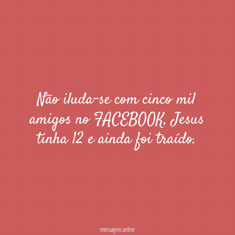 Não iluda-se com cinco mil amigos no FACEBOOK