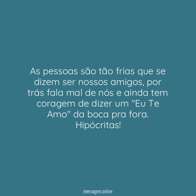 As pessoas são tão frias que se dizem