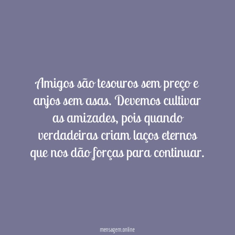 Amigos são tesouros sem preço e anjos sem asas