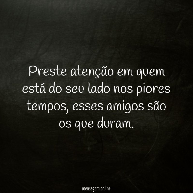 Preste atenção em quem está do seu lado nos piores tempos