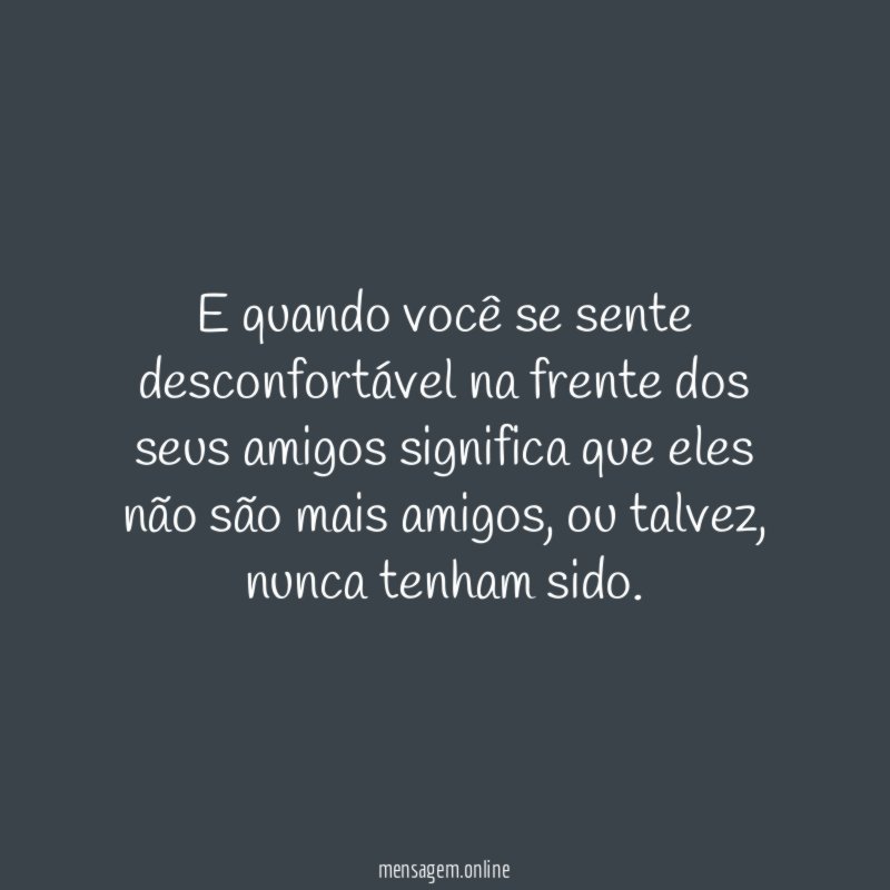 E quando você se sente desconfortável na frente