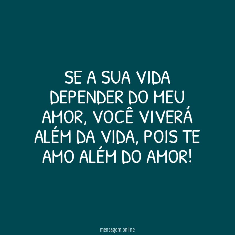 Se a sua vida depender do meu amor