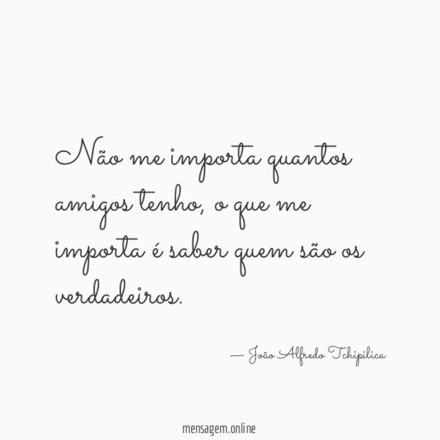 Não me importa quantos amigos tenho