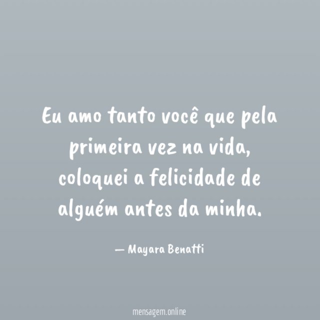 Eu amo tanto você que pela primeira vez na vida