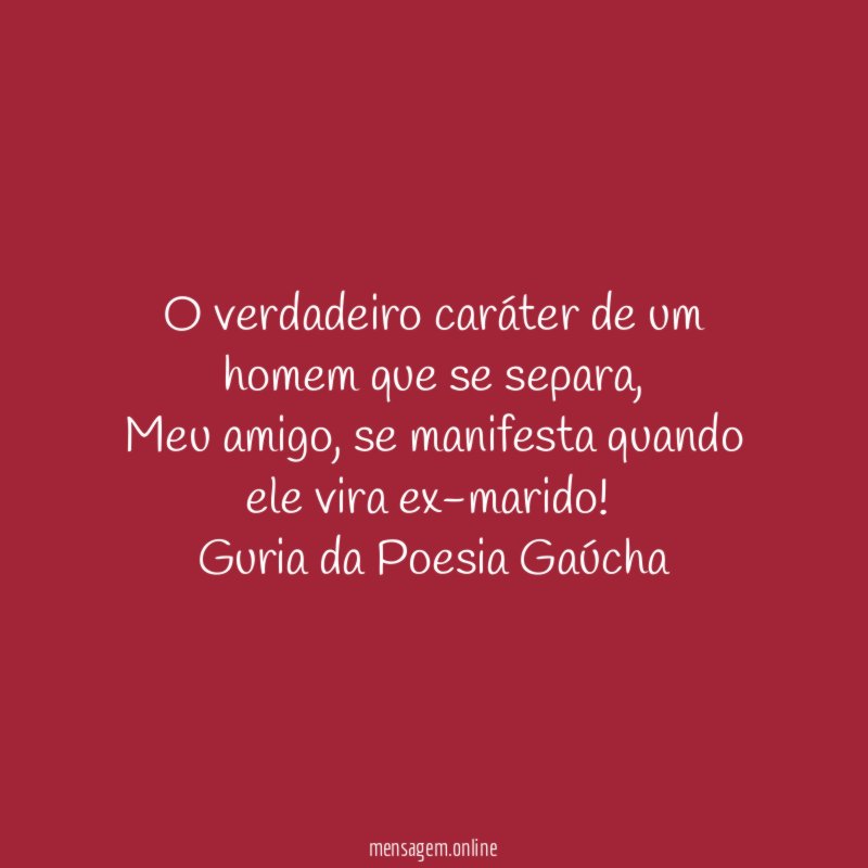 O verdadeiro caráter de um homem que se separa