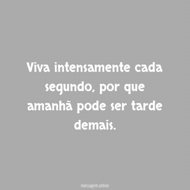 Viva intensamente cada segundo
