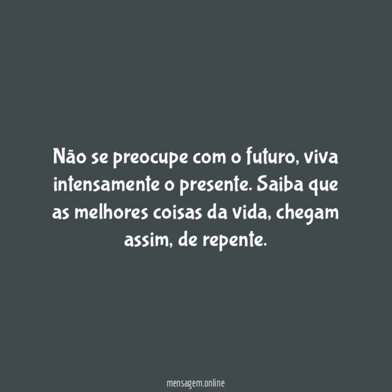 Não se preocupe com o futuro