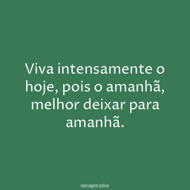 Viva intensamente o hoje