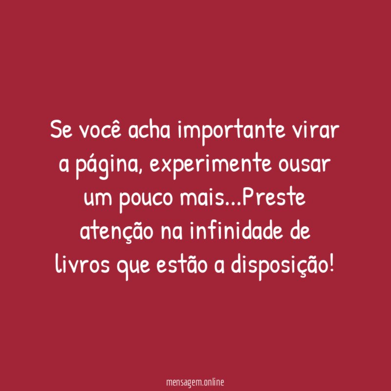 Se você acha importante virar a página