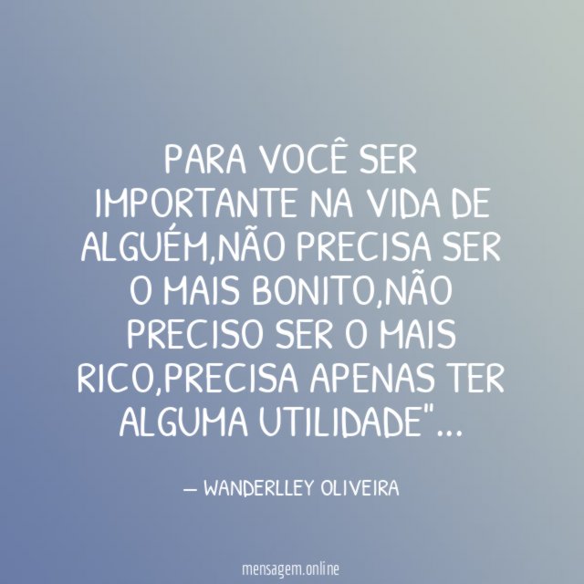PARA VOCÊ SER IMPORTANTE NA VIDA DE ALGUÉM