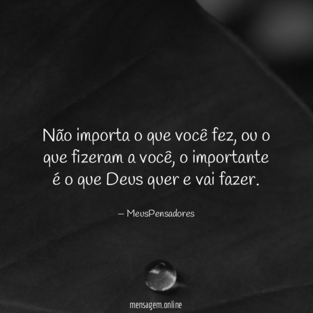 Não importa o que você fez