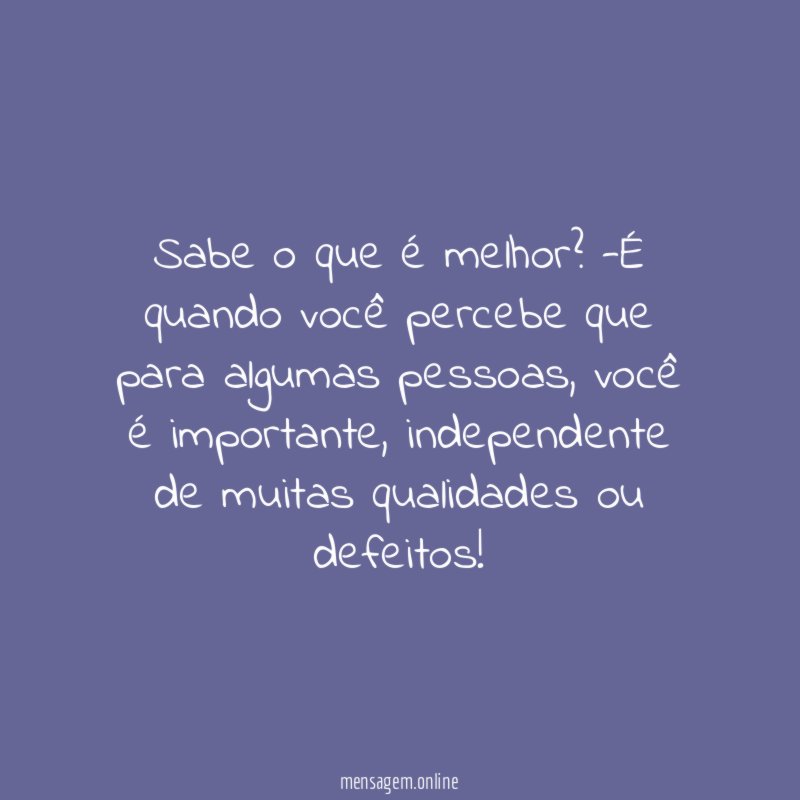 Sabe o que é melhor