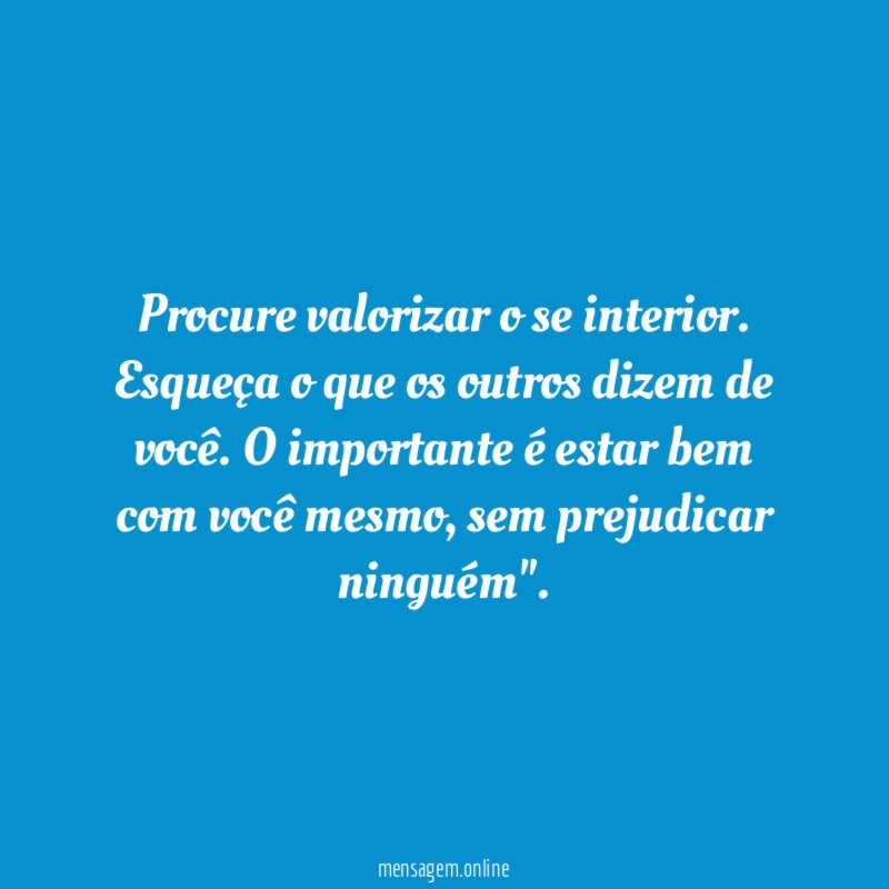 Procure valorizar o se interior