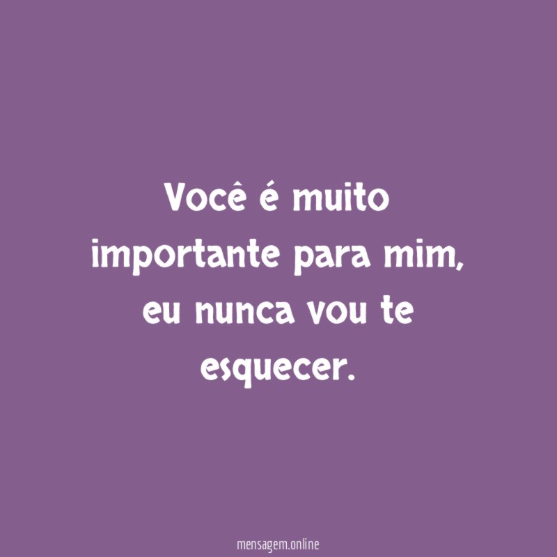 Você é muito importante para mim