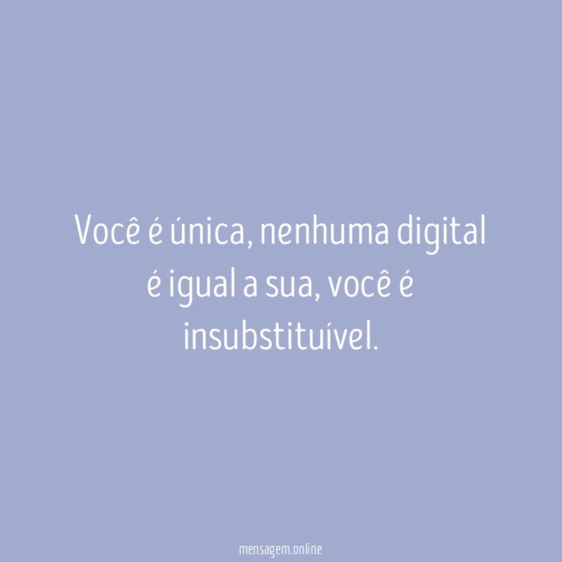 Você é única