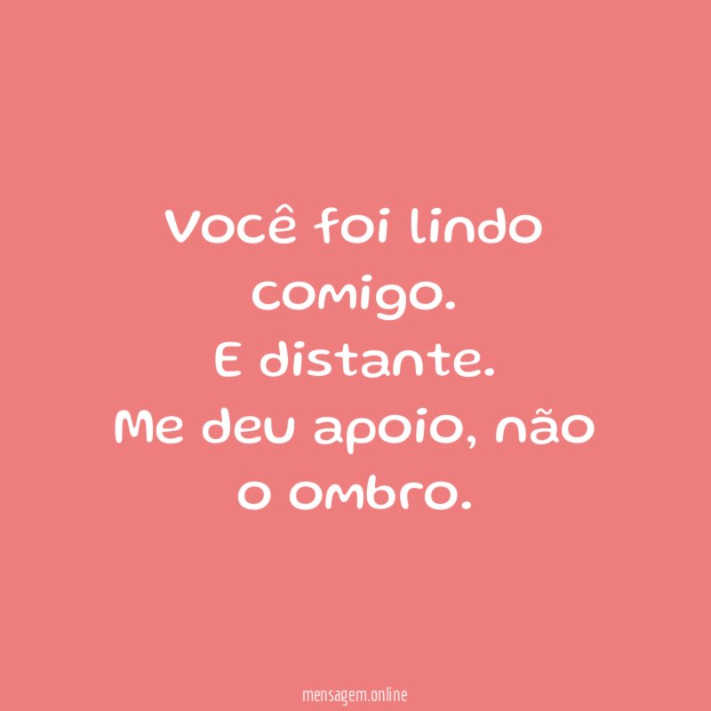 Você foi lindo comigo