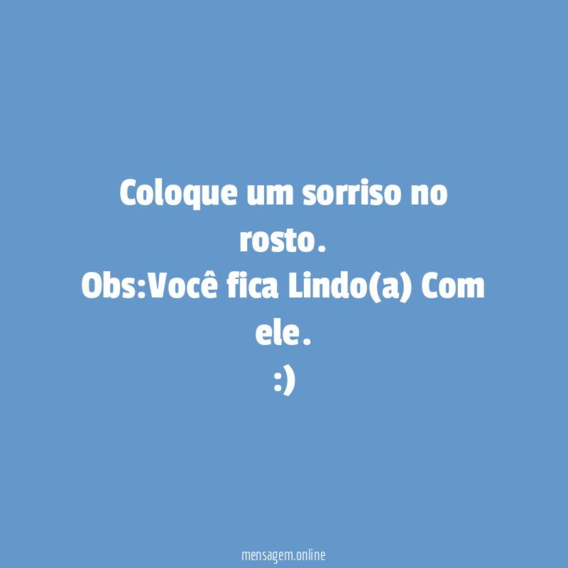 Coloque um sorriso no rosto