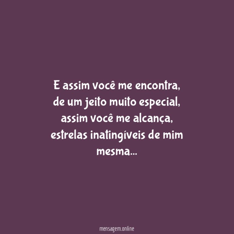 E assim você me encontra