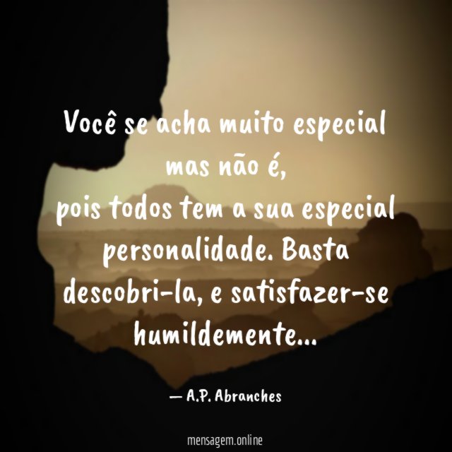 Você se acha muito especial mas não é