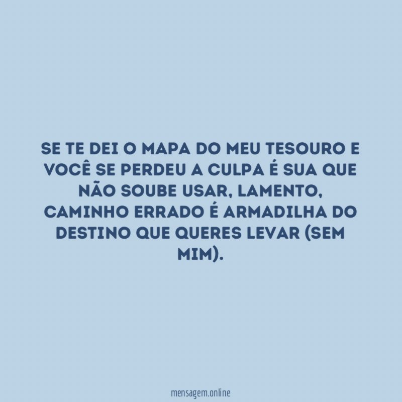 Se te dei o mapa do meu tesouro