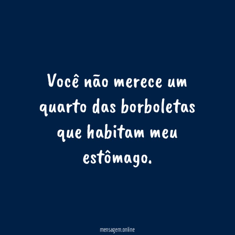 Você não merece um quarto das borboletas que