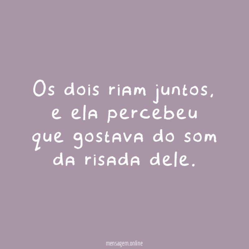 Os dois riam juntos