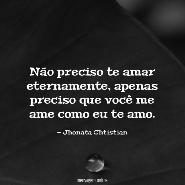 Não preciso te amar eternamente