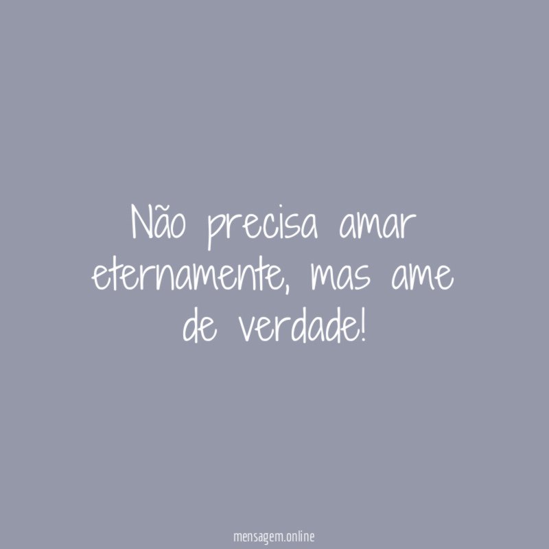 Não precisa amar eternamente