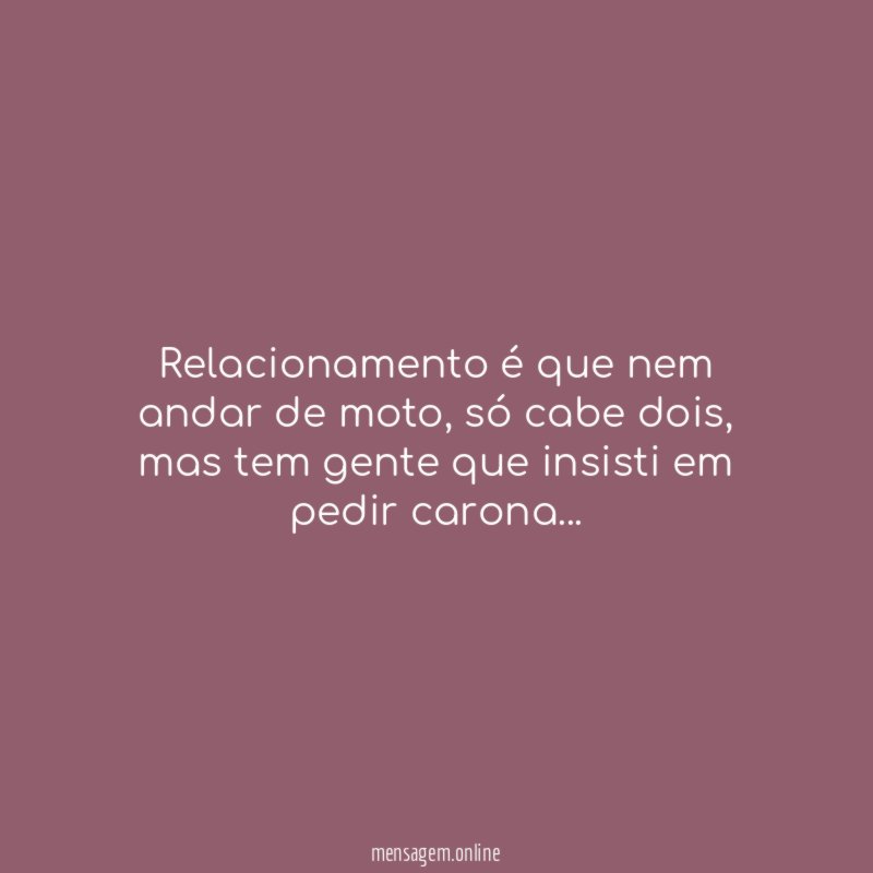 Relacionamento é que nem andar de moto