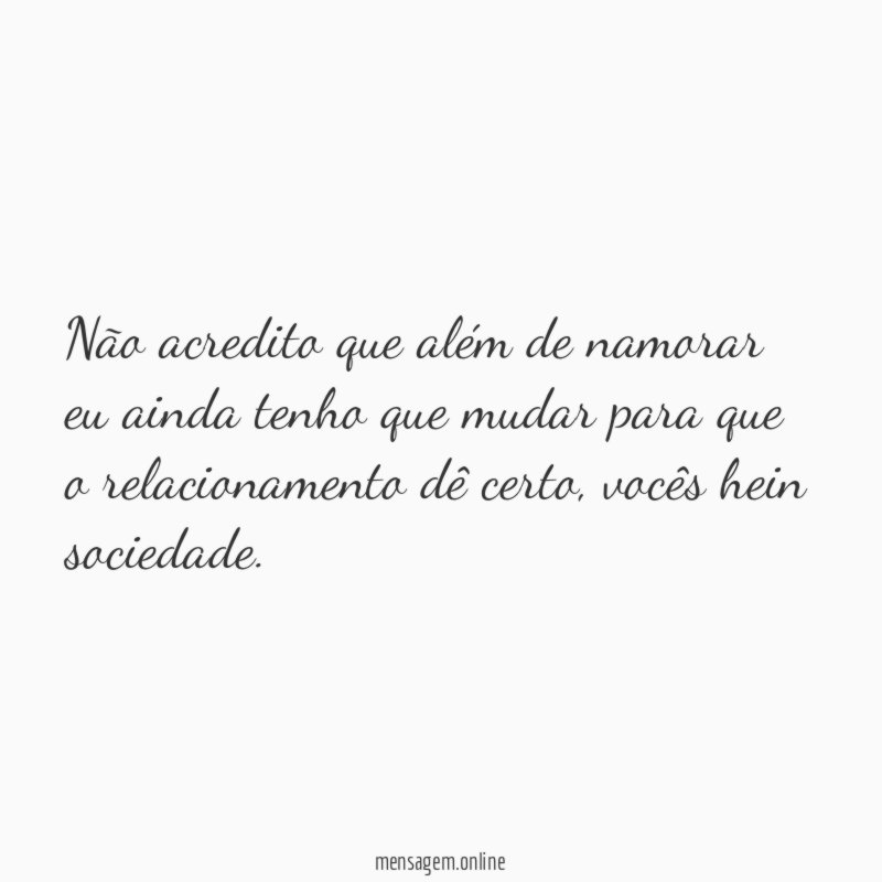 Não acredito que além de namorar eu ainda