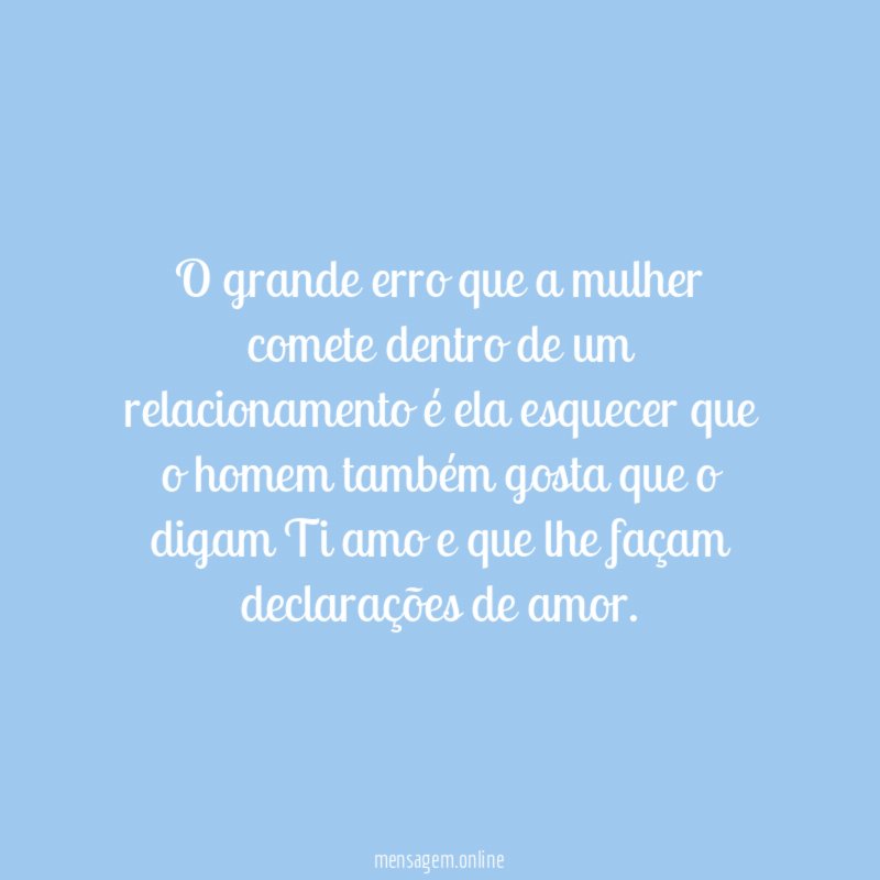 O grande erro que a mulher comete dentro
