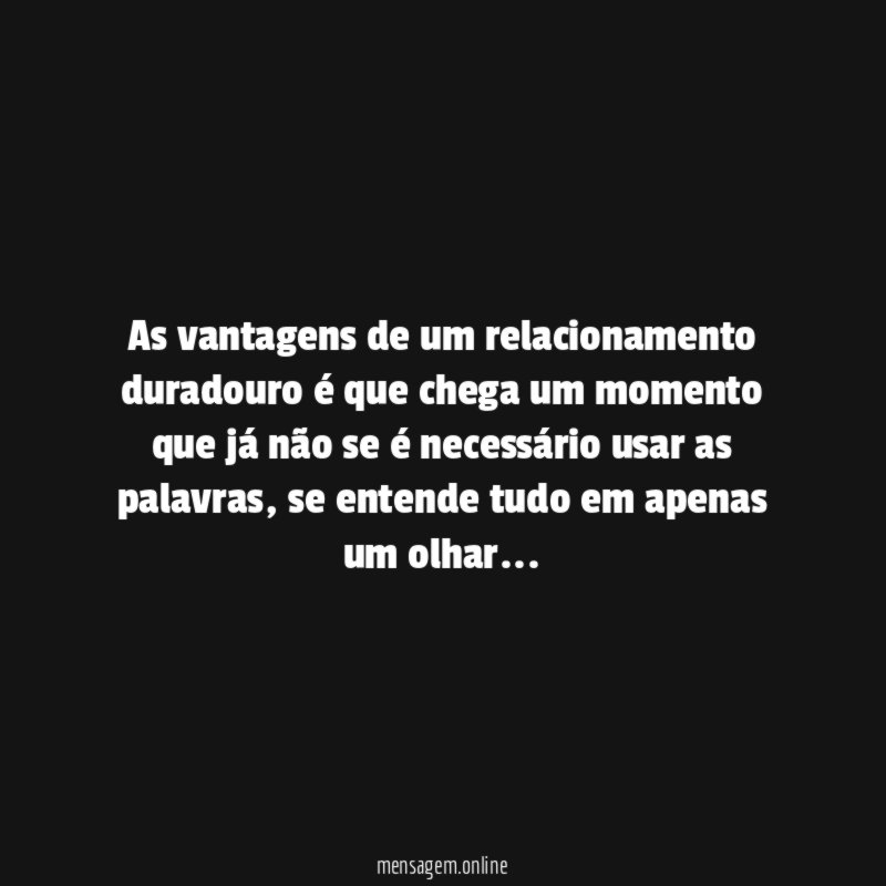 As vantagens de um relacionamento duradouro é que
