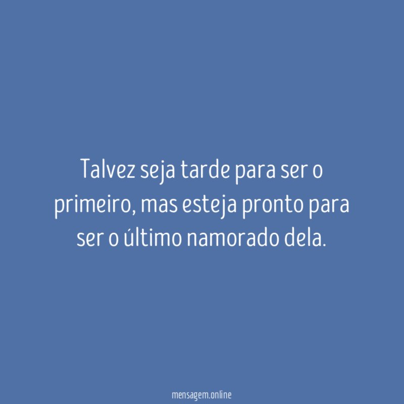 Talvez seja tarde para ser o primeiro