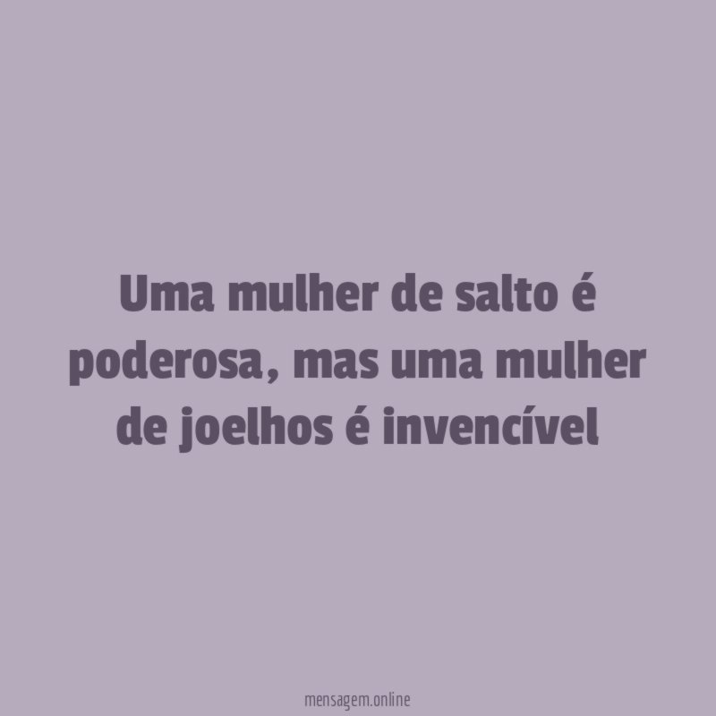 Uma mulher de salto é poderosa