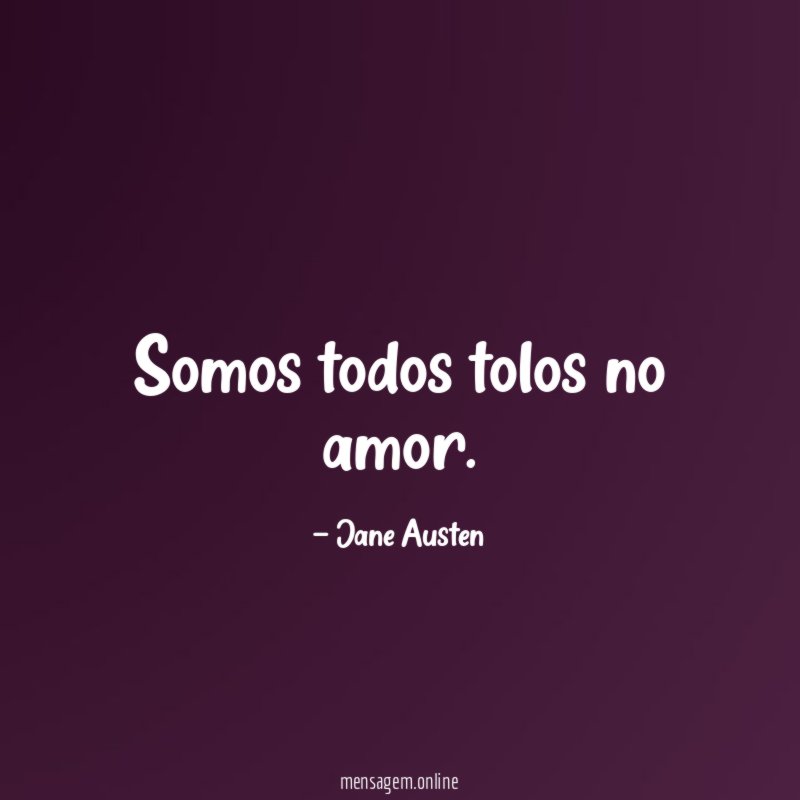 Somos todos tolos no amor