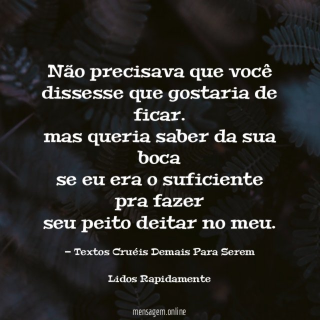não precisava que você dissesse que gostaria de ficar