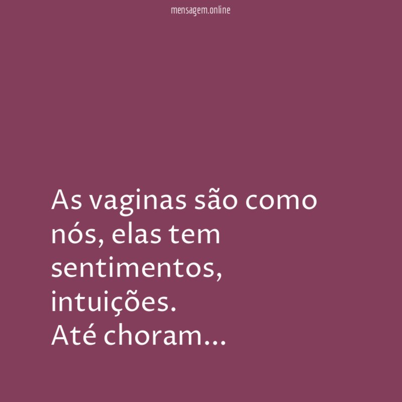 As vaginas são como nós
