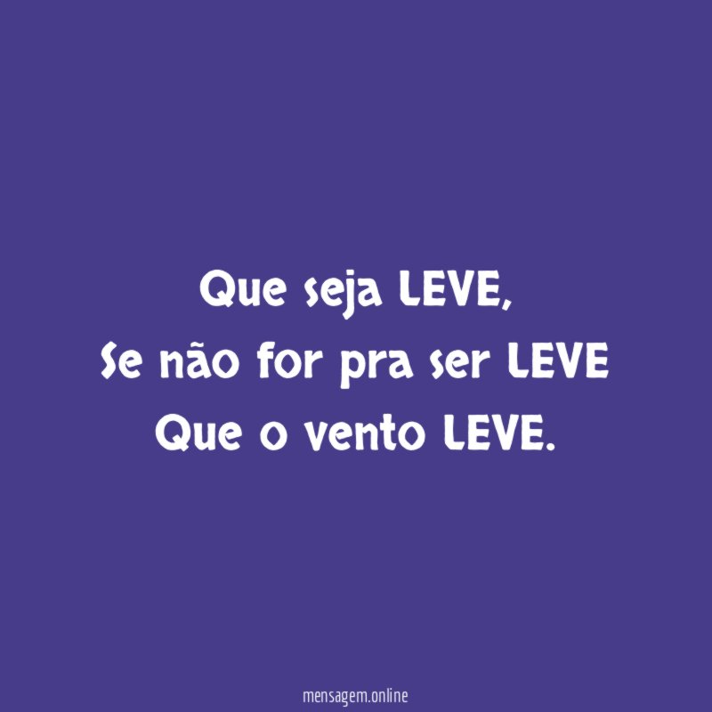 Que seja LEVE