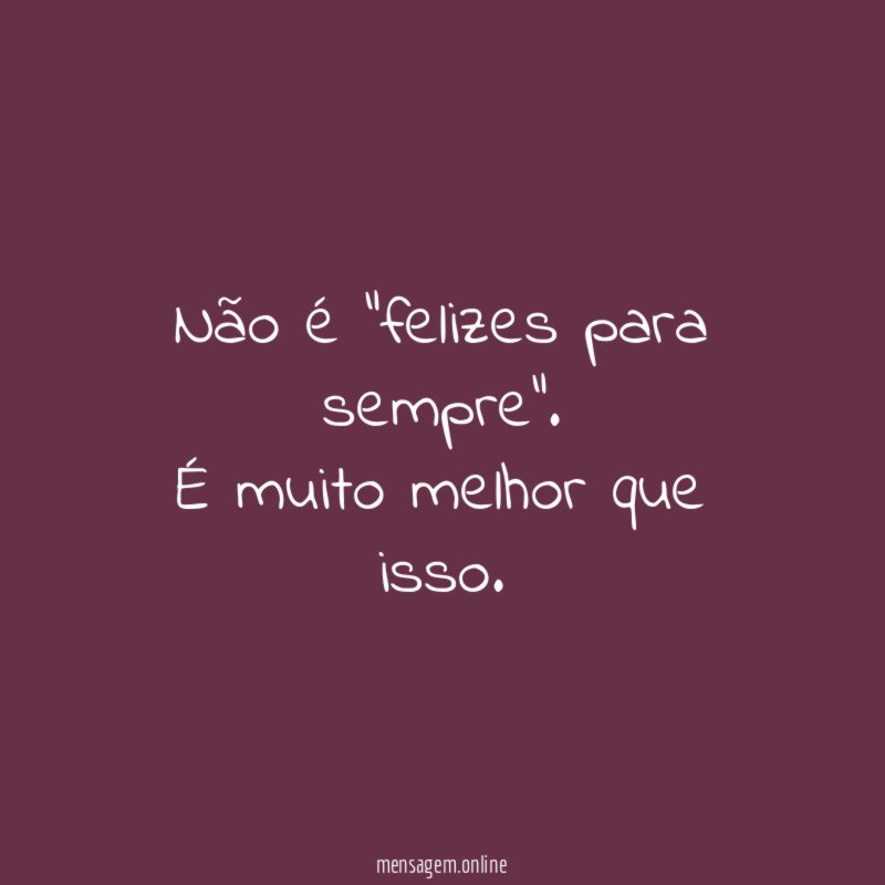 Não é "felizes para sempre"