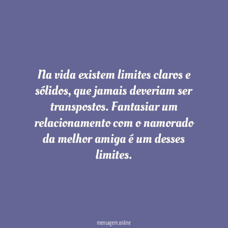 Na vida existem limites claros e sólidos