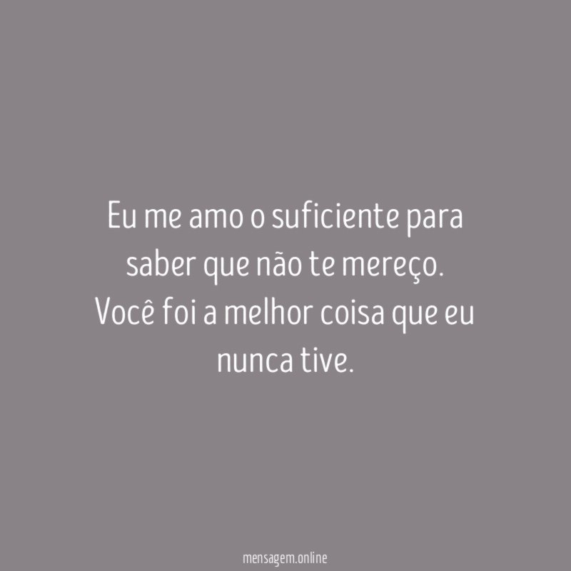 Eu me amo o suficiente para saber que