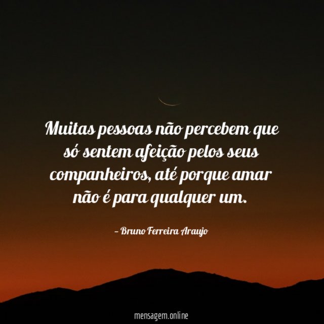 Muitas pessoas não percebem que só sentem afeição