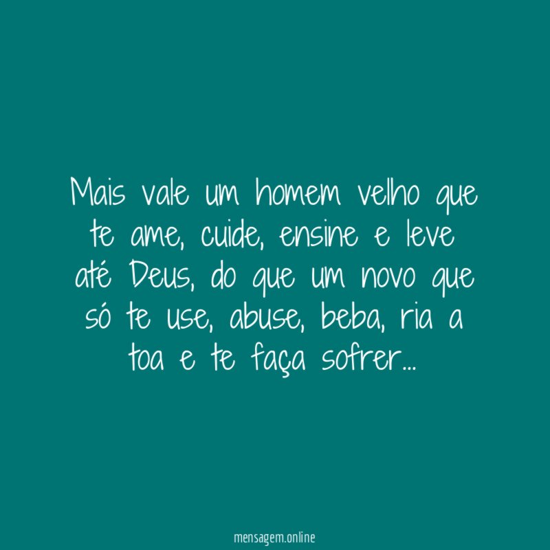 Mais vale um homem velho que te ame
