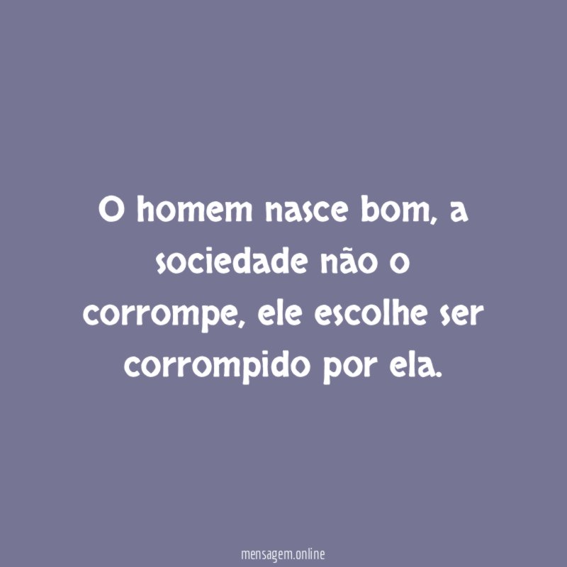 O homem nasce bom