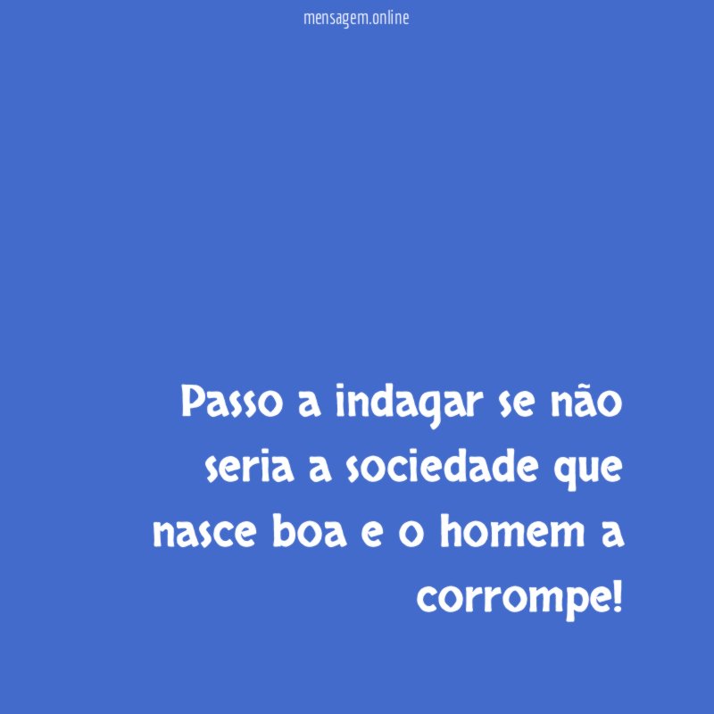Passo a indagar se não seria a