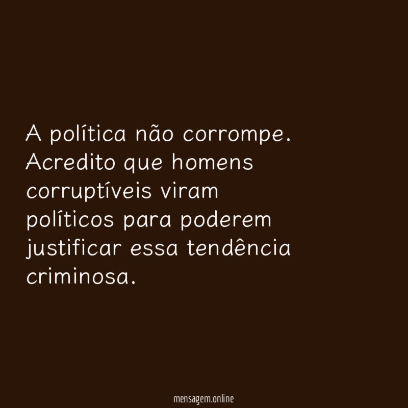 A política não corrompe